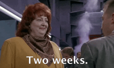 Two More Weeks? Yippieeee