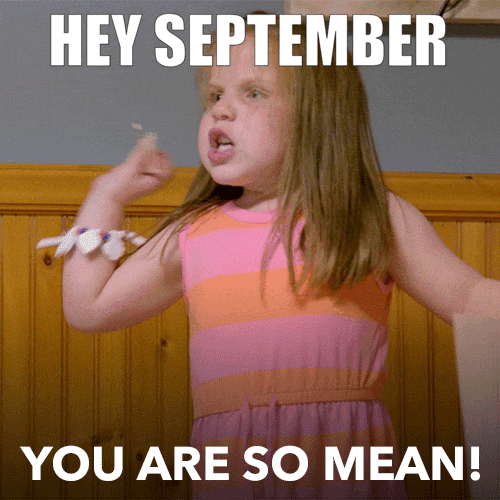 Dear September: Nobody Likes You. Also, July And August Think You're Ugly 🧌