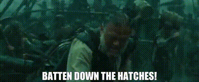 Batten Down the Hatches